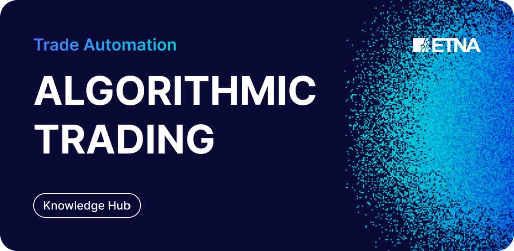 Graphic with a blue gradient background, featuring the text 'Trade Automation ALGORITHMIC TRADING' in large, bold letters. The words 'Knowledge Hub' are enclosed in a button-like shape at the bottom, and the ETNA logo is displayed in the top right corner.